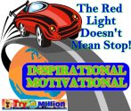 Life Goals Inspirational – The Red Light Doesn’t Mean Stop