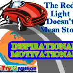 Try A Million Inspirational Motivational Personal Development - The Red Light Doesn't Mean Stop